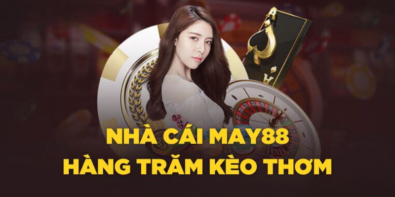 Nhiều ưu điểm đặc biệt khi tại nhà cái MAY88